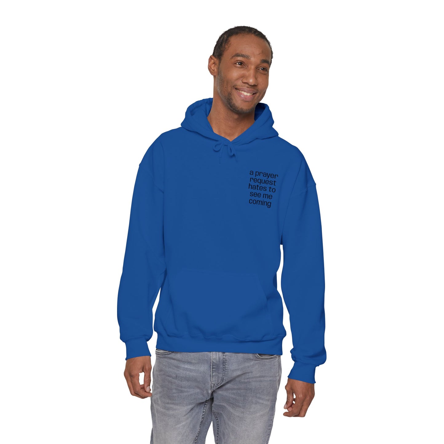 "a prayer request hates to see me coming," Hooded Sweatshirt