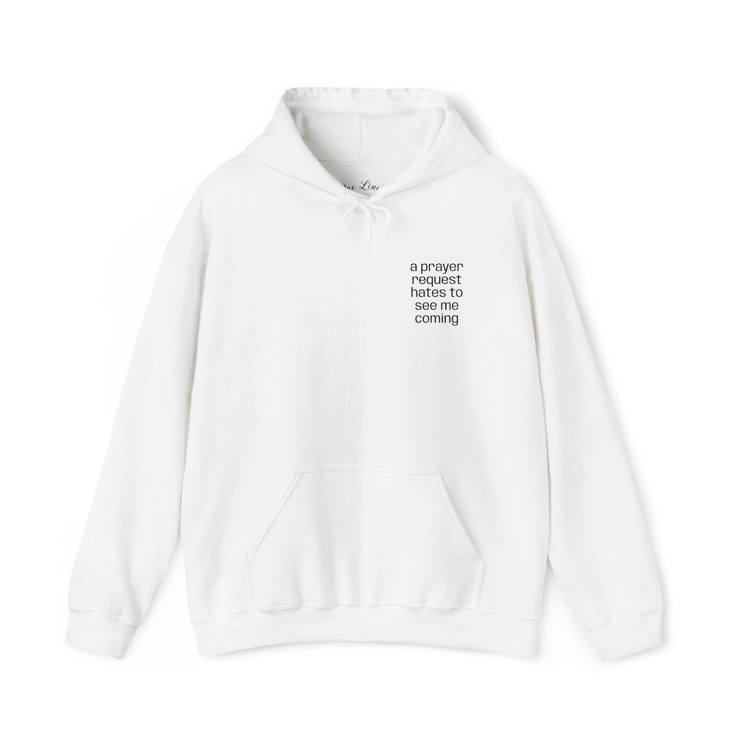 "a prayer request hates to see me coming," Hooded Sweatshirt