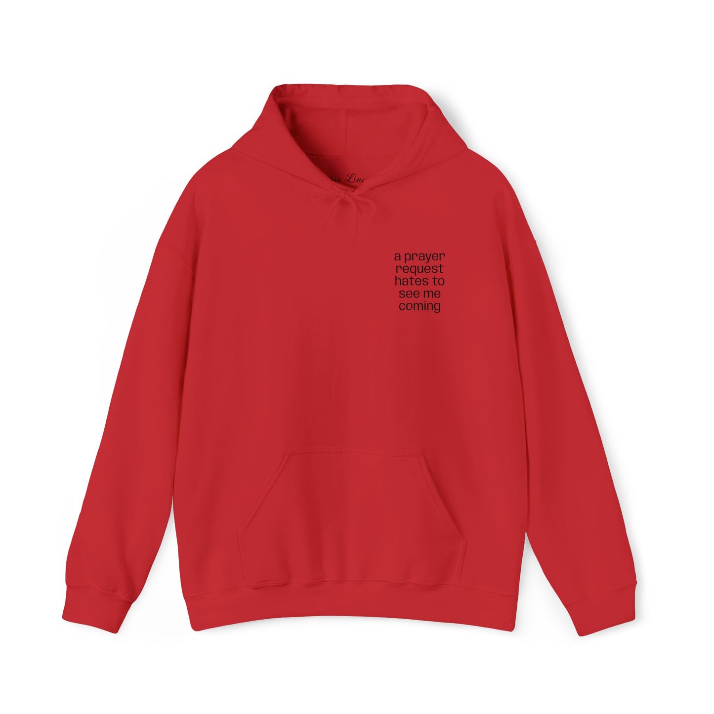 "a prayer request hates to see me coming," Hooded Sweatshirt