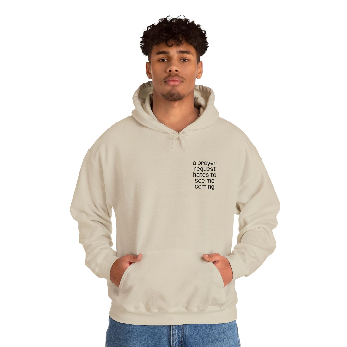 "a prayer request hates to see me coming," Hooded Sweatshirt